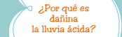 ¿Por qué es dañina la lluvia ácida?