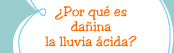 ¿Por qué es dañina la lluvia ácida?