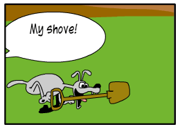 Scene: A dog runs away with the shovel in his mouth.  Luis: "My shovel!