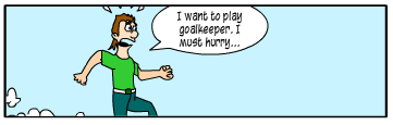 Scene: Martin runs. Martin: I want to play goalkeeper. I must hurry…
