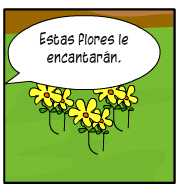 Escena: Flores plantadas en el patio de Luis. Bocadillo de Luis: "Estas flores le encantarán".
